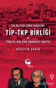 Solda Yenilenme Deneyimi TİP - TKP Birliği ve Türkiye Birleşik Komünist Partisi