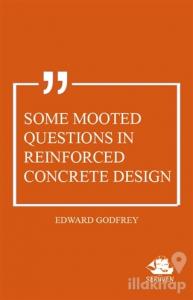 Some Mooted Questions in Reinforced Concrete Design