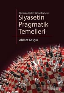 Sömürgecilikten Küreselleşmeye Siyasetin Pragmatik Temelleri