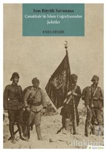 Son Büyük Savunma Çanakkale'de İslam Coğrafyasından Şehitler