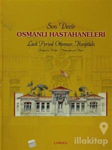 Son Devir Osmanlı Hastahaneleri / Last Period Ottoman Hospitals (Ciltli)