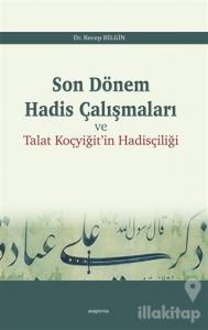 Son Dönem Hadis Çalışmaları ve Talat Koçyiğit'in Hadisçiliği