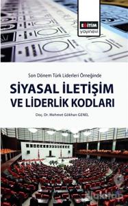 Son Dönem Türk Liderleri Örneğinde Siyasal İletişim ve Liderlik Kodları