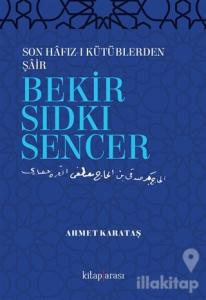 Son Hafız-ı Kütüblerden Şair Bekir Sıdkı Sencer