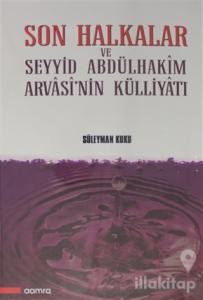 Son Halkalar ve Seyyid Abdülhakim Arvasi'nin Külliyatı (2 Cilt) (Ciltli)