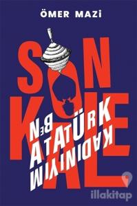 Son Kale - Ben Atatürk Kadınıyım