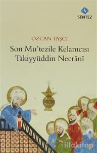 Son Mu'tezile Kelamcısı Takiyyüddin Necrani