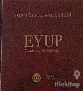Son Yüzyılın Hikayesi Eyüp (Ciltli)
