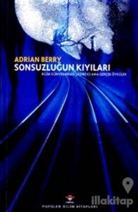 Sonsuzluğun Kıyıları Bilim Dünyasından Şaşırtıcı Ama Gerçek Öyküler