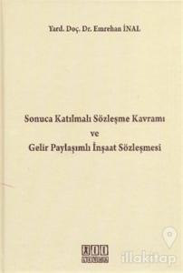 Sonuca Katılmalı Sözleşme Kavramı ve Gelir Paylaşımlı İnşaat Sözleşmesi (Ciltli)
