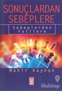 Sonuçlardan Sebeplere Sebeplerden Faillere