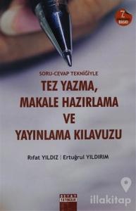 Soru-Cevap Tekniğiyle Tez Yazma Makale Hazırlama ve Yayınlama Kılavuzu