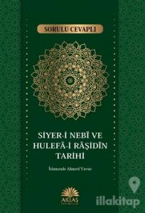 Sorulu Cevaplı Siyer-i Nebi ve Hulefa-i Raşidin Tarihi