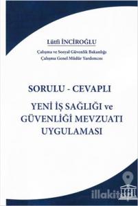 Sorulu-Cevaplı Yeni İş Sağlığı ve Güvenliği Mevzuatı Uygulaması