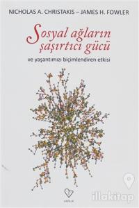 Sosyal Ağların Şaşırtıcı Gücü ve Hayatımızı Biçimlendiren Etkisi