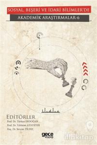 Sosyal, Beşeri ve İdari Bilimler'de Akademik Araştırmalar - 6