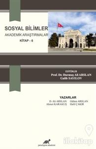 Sosyal Bilimler Akademik Araştırmalar (Kitap - 6)