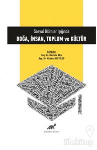 Sosyal Bilimler Işığında Doğa, İnsan, Toplum ve Kültür