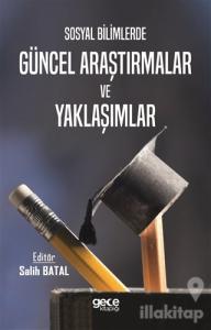 Sosyal Bilimlerde Güncel Araştırmalar ve Yaklaşımlar