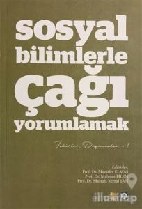 Sosyal Bilimlerle Çağı Yorumlamak - Fikirler ve Düşünceler 1