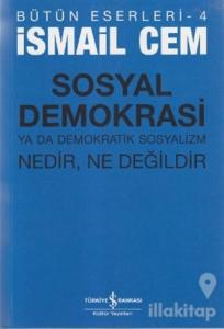 Sosyal Demokrasi ya da Demokratik Sosyalizm Nedir, Ne Değildir