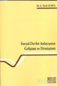 Sosyal Devlet Anlayışının Gelişimi ve Dönüşümü