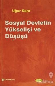 Sosyal Devletin Yükselişi ve Düşüşü