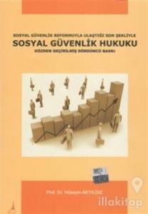 Sosyal Güvenlik Reformuyla Ulaştığı Son Şekliyle Sosyal Güvenlik Hukuku
