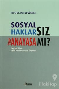 Sosyal Haklarsız Yeni Anayasa mı?
