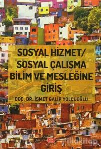 Sosyal Hizmet / Sosyal Çalışma Bilim ve Mesleğine Giriş