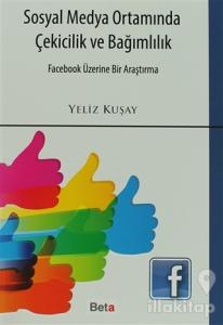 Sosyal Medya Ortamında Çekicilik ve Bağımlılık