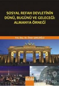 Sosyal Refah Devletinin Dünü, Bugünü ve Geleceği: Almanya Örneği