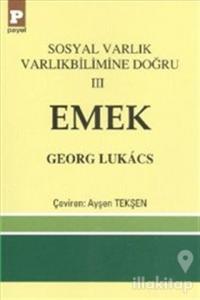 Sosyal Varlık Varlıkbilimine Doğru 3: Emek
