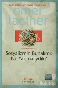 Sosyalizmin Bunalımı: Ne Yapmalıydık?
