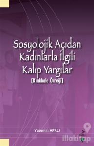 Sosyolojik Açıdan Kadınlarla İlgili Kalıp Yargılar (Kırıkkale Örneği)