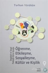 Sosyolojik ve Sosyal Psikolojik Görüş Açısıyla Öğrenme, Etkileşme, Sosyalleşme, Kültür ve Kişilik