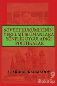 Sovyet Hükümetinin Yerel Müslümanlara Yönelik Uyguladığı Politikalar (1917-1991)
