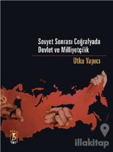 Sovyet Sonrası Coğrafyada Devlet ve Milliyetçilik