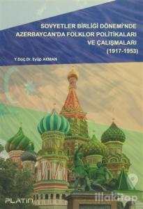 Sovyetler Birliği Dönemi'nde Azerbaycan'da Folklor Politikaları ve Çalışmaları