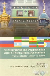 Sovyetler Birliği'nin Dağılmasından Yirmi Yıl Sonra Rusya Federasyonu Türk Dilli Halklar - Türkiye ile İlişkiler (Ciltli)
