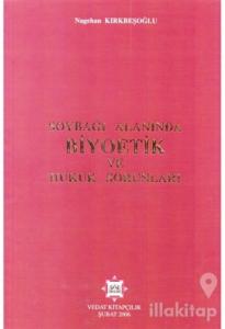 Soybağı Alanında Biyoetik ve Hukuk Sorunları