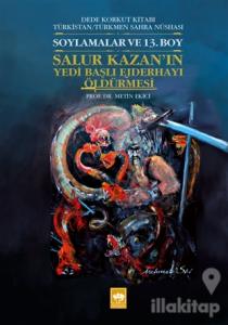 Soylamalar ve 13. Boy - Salur Kazan'ın Yedi Başlı Ejderhayı Öldürmesi