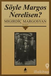 Söyle Margos Nerelisen?