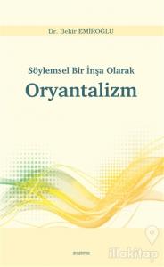 Söylemsel Bir İnşa Olarak Oryantalizm