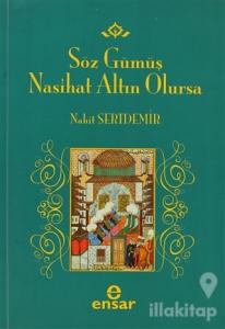 Söz Gümüş Nasihat Altın Olursa