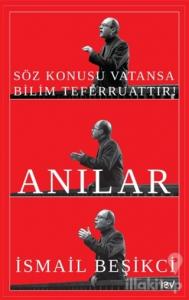 Söz Konusu Vatansa Bilim Teferruattır! Anılar