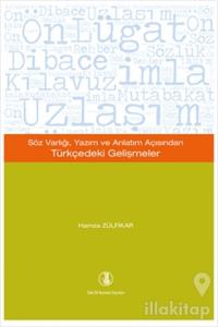 Söz Varlığı, Yazım ve Anlatım Açısından Türkçedeki Gelişmeler