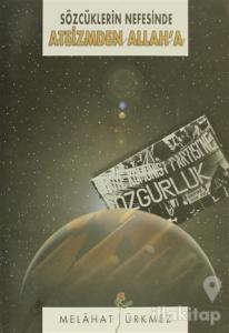 Sözcüklerin Nefesinde Ateizmden Allah'a