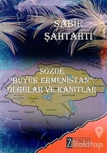 Sözde Büyük Ermenistan - Olgular ve Kanıtlar
