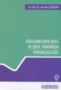 Sözleşmelerin Şekli ve Şekil Yönünden Hükümsüzlüğü